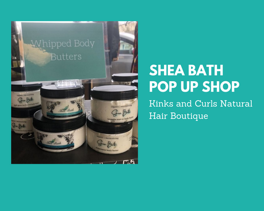 Recap: Shea Bath Pop Up Shop at Kinks and Curls Natural Hair Boutique